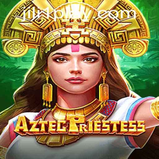 Explore the Mystical World of AztecPriestess at JILI1.COM