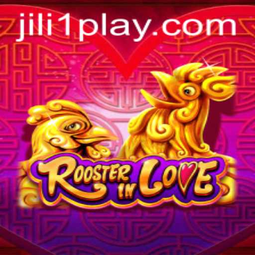 RoosterInLove: Unveiling the Thrills of JILI1.COM's Latest Game